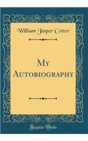 My Autobiography (Classic Reprint)