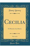 Cecilia, Vol. 4 of 5: Or Memoirs of an Heiress (Classic Reprint)