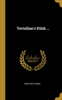 Tertullian's Ethik ...