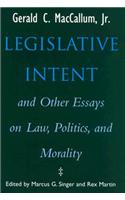 Legislative Intent and Other Essays on Politics, Law, and Morality