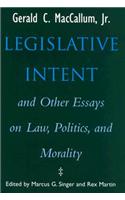 Legislative Intent and Other Essays on Politics, Law, and Morality