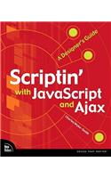 Scriptin' with JavaScript and Ajax: A Designer's Guide