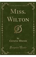 Miss. Wilton (Classic Reprint)