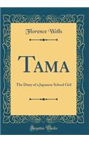 Tama: The Diary of a Japanese School Girl (Classic Reprint)