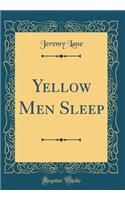 Yellow Men Sleep (Classic Reprint)