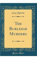 The Burleigh Murders (Classic Reprint)