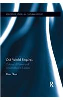 Old World Empires: Cultures of Power and Governance in Eurasia