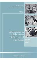Attachment in Adolescence: Reflections and New Angles: New Directions for Child and Adolescent Development, Number 117(J–B CAD Single Issue Child & Adolescent Development)