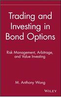 Trading & Investing in Bond Options - Risk Management Arbitrage & Value Investing