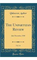 The Unpartizan Review, Vol. 14: July-December, 1920 (Classic Reprint)