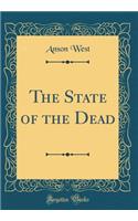 The State of the Dead (Classic Reprint)