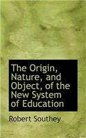 The Origin, Nature, and Object, of the New System of Education: (English)