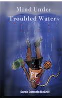 Mind Under Troubled Waters