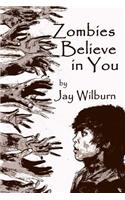 Zombies Believe in You: A Collection of Zombie Short Stories