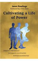 Cultivating a Life of Power