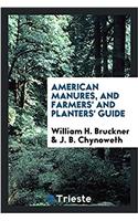 American Manures, and Farmers' and Planters' Guide