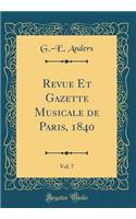 Revue Et Gazette Musicale de Paris, 1840, Vol. 7 (Classic Reprint)