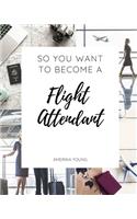 So You Want to Become a Flight Attendant