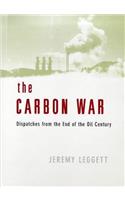 The Carbon War: Dispatches from the End of the Oil Century