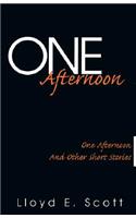 One Afternoon: One Afternoon and Other Short Stories