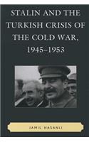 Stalin and the Turkish Crisis of the Cold War, 1945–1953
