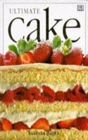 Ultimate Cake: The Complete Illustrated Guide to the Art of Baking and Decorating Cakes from Around the World