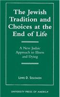 The Jewish Tradition and Choices at the End of Life