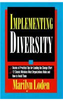 Implementing Diversity: Best Practices for Making Diversity Work in Your Organization