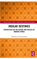 Insular Destinies: Perspectives on the History and Politics of Modern Cyprus