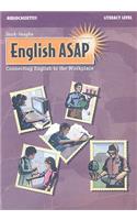 English ASAP, Literacy Level: Connecting English to the Workplace