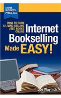 Internet Bookselling Made Easy! How to Earn a Living Selling Used Books Online