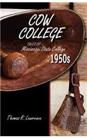 Cow College: Tales of Mississippi State College in the 1950s