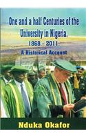 One and a Half Centuries of the University in Nigeria, 1868 - 2011. a Historical Account