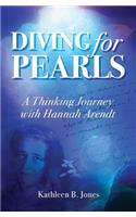 Diving for Pearls: A Thinking Journey with Hannah Arendt