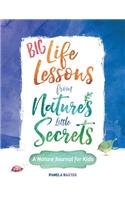 Big Life Lessons from Nature's Little Secrets