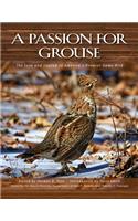 A Passion for Grouse: The Lore and Legend of America's Premier Game Bird