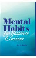 Mental Habits for Happiness and Success