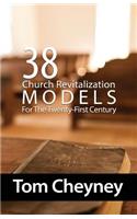 Thirty-Eight Church Revitalization Models For The Twenty First Century
