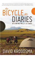 The Bicycle Diaries: My 21,000-Mile Ride for the Climate: My 21,000-Mile Ride for the Climate