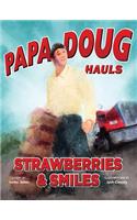 Papa Doug Hauls Strawberries & Smiles