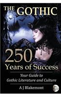 The Gothic: 250 Years of Success: Your Guide to Gothic Literature and Culture