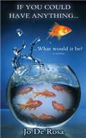 If You Could Have Anything...What Would It Be?