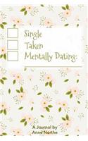 Single, Taken, Mentally Dating