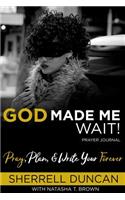 God Made Me Wait!