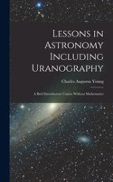 Lessons in Astronomy Including Uranography