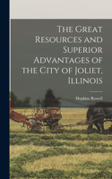 Great Resources and Superior Advantages of the City of Joliet, Illinois