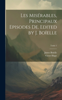 Les misérables, principaux episodes de. Edited by J. Boïelle; Tome 1