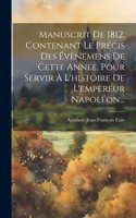 Manuscrit De 1812, Contenant Le Précis Des Évènemens De Cette Année, Pour Servir À L'histoire De L'empereur Napoléon...