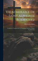 Vie Admirable De Saint Alphonse Rodriguez