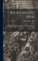 Rocky Mounty Mills: Established 1818, Incorporated 1874: 37756 Spinning Spindles, 17964 Twisting Spindles: Rocky Mount, N.C.: Spinners of High Grade Ply Yarns